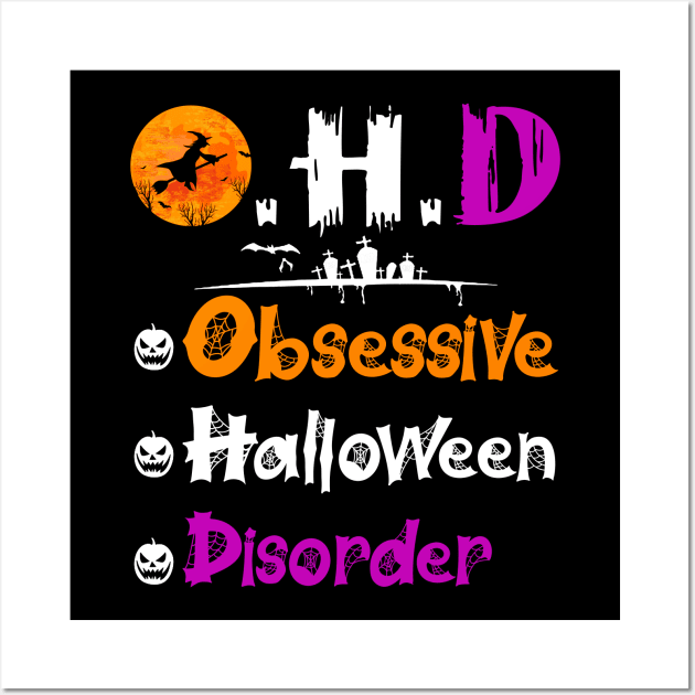 Funny O.H.D Obsessive Halloween Disorder Costume Gift Wall Art by Simpsonfft